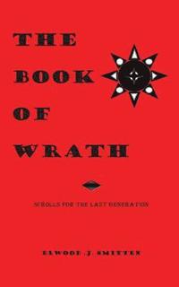 bokomslag The Book of Wrath: Scrolls For The Last Generation