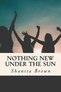 bokomslag Nothing New Under The Sun: Quick Guide To Purposeful and Intentional Living