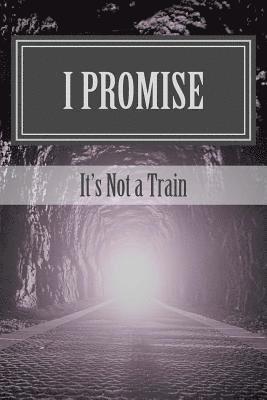 bokomslag I Promise: It's Not a Train