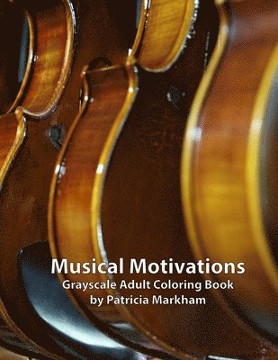 Musical Motivations: Adult Grayscale Coloring Book 1