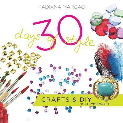 Madiana Margao - 30 Days of Style: Crafts & DIY, Häftad