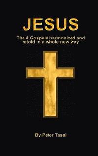 bokomslag Jesus: The 4 gospels harmonized and retold in a whole new way