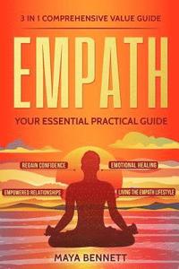 bokomslag Empath: 3 in 1 Comprehensive Value Guide - Your Essential Practical Guide to Regain Confidence, Emotional Healing, Empowered R