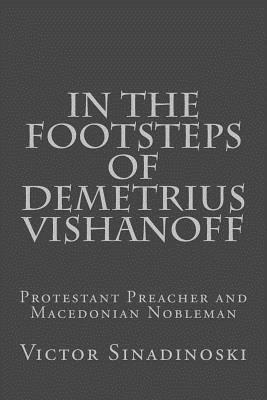 bokomslag In the Footsteps of Demetrius Vishanoff: Protestant Preacher and Macedonian Nobleman