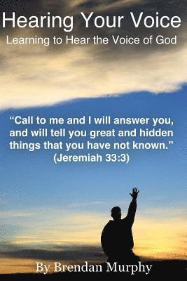 Hearing Your Voice: Learning to Hear the Voice of God 1