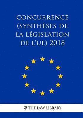 Concurrence (Synthèses de la législation de l'UE) 2018 1