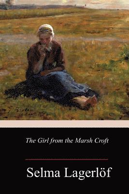 Selma Lagerlof - The Girl from the Marsh Croft, Häftad