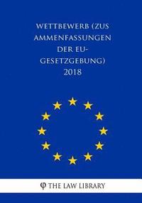 bokomslag Wettbewerb (Zusammenfassungen der EU-Gesetzgebung) 2018
