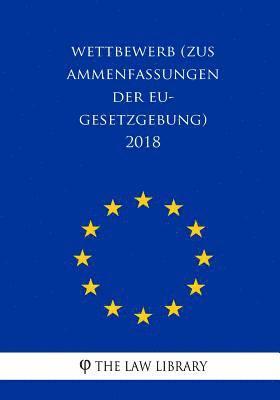 bokomslag Wettbewerb (Zusammenfassungen der EU-Gesetzgebung) 2018