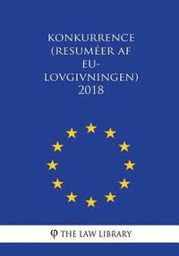 bokomslag Konkurrence (Resuméer af EU-lovgivningen) 2018