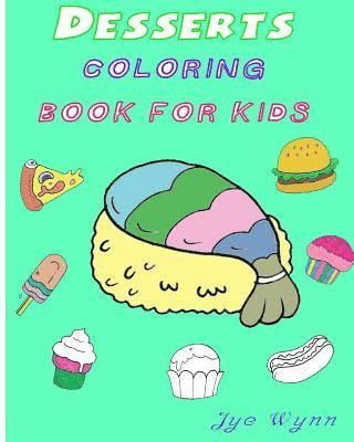 Desserts: Coloring Book for kids: Preschool Basic coloring book for kids 1