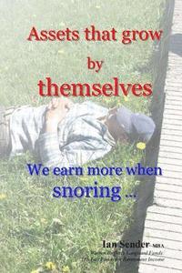 bokomslag Assets that grow by themselves: We earn more when snoring ...