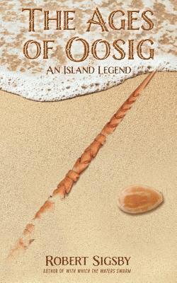 bokomslag The Ages of Oosig: An Island Legend