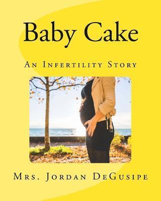 Baby Cake: An Infertility Story 1