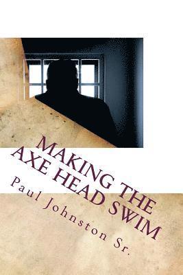 Sr. Johnston, Paul - Making The Axe Head Swim, Häftad