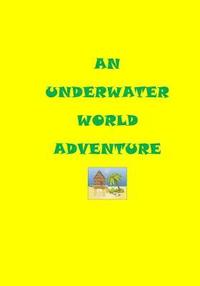 bokomslag An Underwater World Adventure