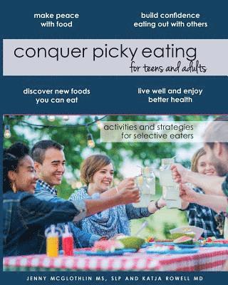 Katja Rowell MD, Slp Jenny McGlothlin MS - Conquer Picky Eating for Teens and Adults: Activities and Strategies for Selective Eaters, Häftad