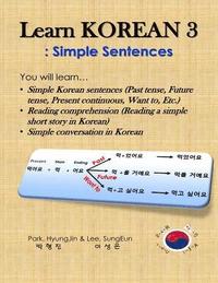 bokomslag Learn Korean 3: Simple Sentences: (Past tense, Future tense, Present continuous, Want to, Etc.; Reading comprehension; Simple conversation)