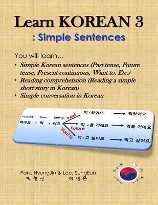 bokomslag Learn Korean 3: Simple Sentences: (Past tense, Future tense, Present continuous, Want to, Etc.; Reading comprehension; Simple conversation)