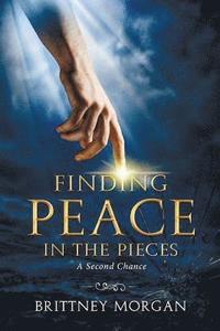 bokomslag Finding Peace In The Pieces: A Second Chance
