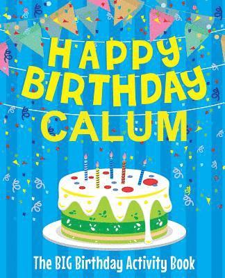 bokomslag Happy Birthday Calum - The Big Birthday Activity Book: (Personalized Children's Activity Book)