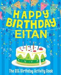 bokomslag Happy Birthday Eitan - The Big Birthday Activity Book: (Personalized Children's Activity Book)