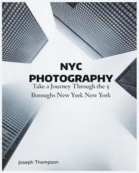 bokomslag NYC Photography: Take a Journey Through The 5 Boroughs New York New York