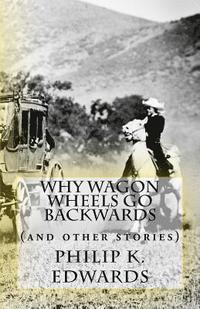bokomslag Why Wagon Wheels Go Backwards: (and other stories)