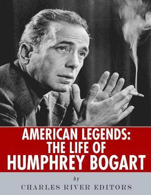 bokomslag American Legends: The Life of Humphrey Bogart