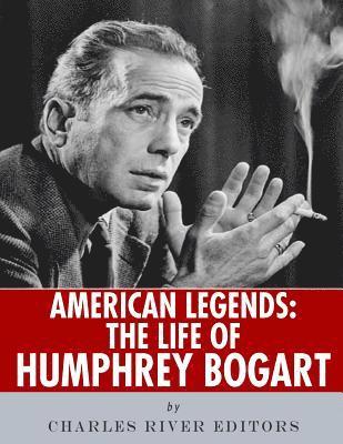 Charles River - American Legends: The Life of Humphrey Bogart, Häftad