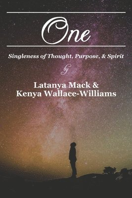 Kenya Wallace-Williams, Latanya Mack - One: Singleness of Thought, Purpose, and Spirit, Häftad