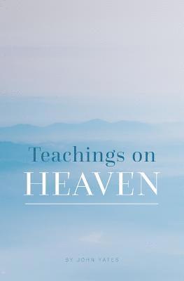 John Yates - Teachings on Heaven, Häftad