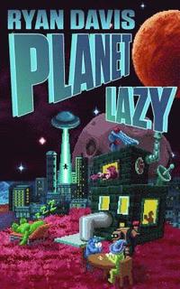 bokomslag Planet Lazy (a Sci Fi Comedy)