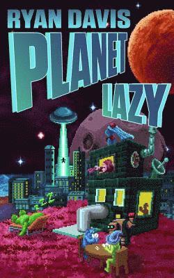 Planet Lazy (a Sci Fi Comedy) 1