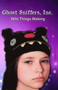 bokomslag Ghost Sniffers, Inc. Book 8: Wild Things Waking