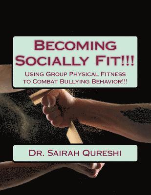 Becoming Socially Fit!!!: Using Group Physical Fitness to Combat Bullying Behavior!!! 1