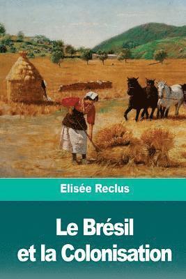 Elisée Reclus - Le Brésil et la Colonisation, Häftad