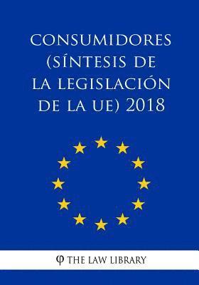 The Law Library - Consumidores (Síntesis de la legislación de la UE) 2018, Häftad