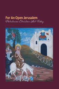 bokomslag For an open Jerusalem: Palestinian Christian Art Today