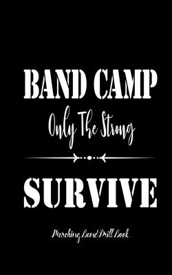 bokomslag Marching Band Drill Book - Band Camp Only The Strong Survive Cover - 60 Sets