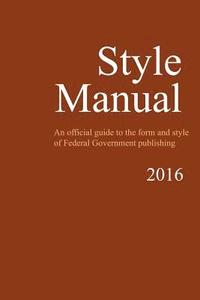 bokomslag Style Manual: An Official Guide to the Form and Style of Federal Government Publishing