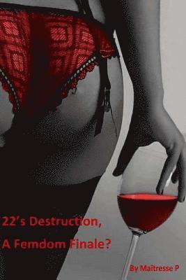 22's Destruction, A Femdom Finale? 1