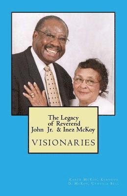 bokomslag The Legacy of Reverend John & Inez McKoy: Visionaries