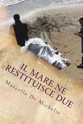 Marcello De Michelis - Il Mare Ne Restituisce Due: Secondo Episodio, Häftad. Tillgänglighet: Lägg i varukorg