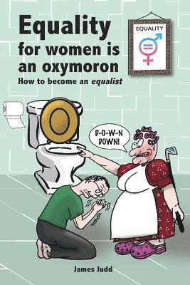 bokomslag Equality for women is an oxymoron: (How to become an Equalist)