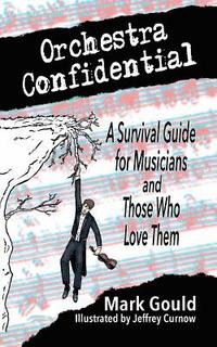 bokomslag orchestra confidential: a survivor's guide for musicians and those who love them