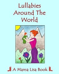 bokomslag Lullabies Around The World: A Mama Lisa Book