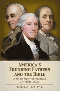 bokomslag America's Founding Fathers and the Bible: A Select Study of America's Christian Origin