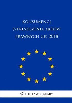 bokomslag Konsumenci (Streszczenia Aktów Prawnych Ue) 2018