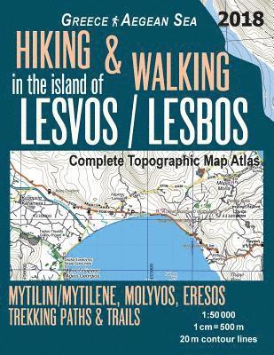 bokomslag Hiking & Walking in the Island of Lesvos/Lesbos Complete Topographic Map Atlas Greece Aegean Sea Mytilini/Mytilene, Molyvos, Eresos Trekking Paths & Trails 1